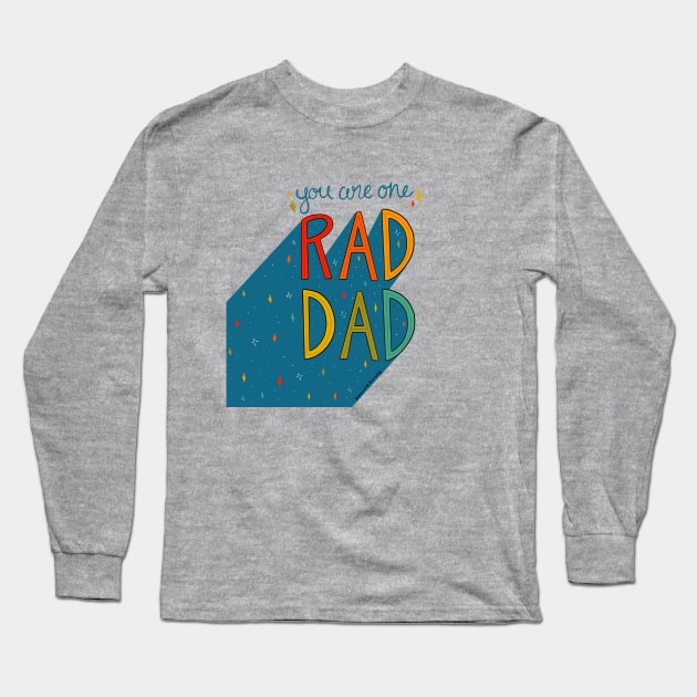 You are One Rad Dad Long Sleeve T-Shirt by Doodle by Meg